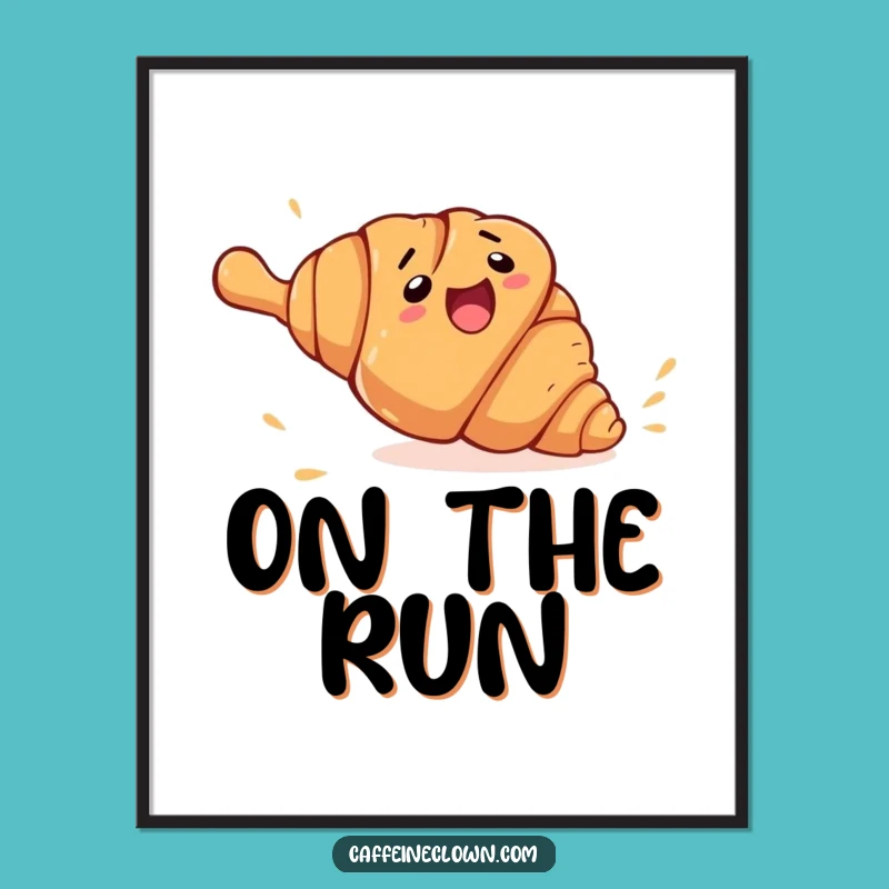 Funny Croissant Escape Poster: Whimsical Bakery Art, Perfect Funny Gift
