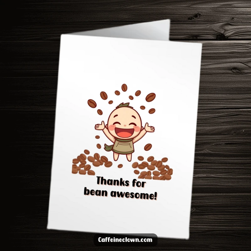 Funny Free Printable Thank You Card: Character joyfully juggling coffee beans, smiling widely, conveying thanks with caffeinated skill.